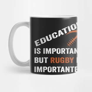 Education Is Important But Rugby Is Importanter Funny Quote Design Mug